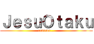ＪｅｓｕＯｔａｋｕ (reviews...)