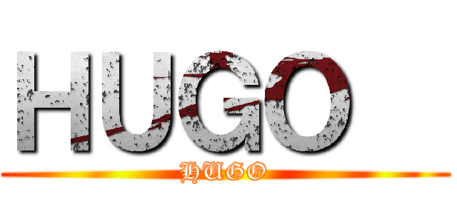 ＨＵＧＯ   (HUGO)
