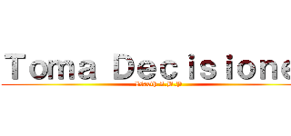 Ｔｏｍａ Ｄｅｃｉｓｉｏｎｅｓ (Isaeth Z.B.P )