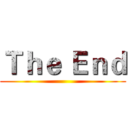 Ｔｈｅ Ｅｎｄ ()