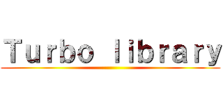 Ｔｕｒｂｏ ｌｉｂｒａｒｙ ()