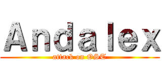 Ａｎｄａｌｅｘ (attack on OST)