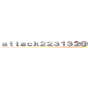 ａｔｔａｃｋ２２３１３２＠ｏｕｔｌｏｏｋ．ｃｏｍ (AV)