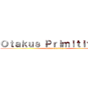 Ｏｔａｋｕｓ Ｐｒｉｍｉｔｉｖｏｓ  (otakus primitivos)