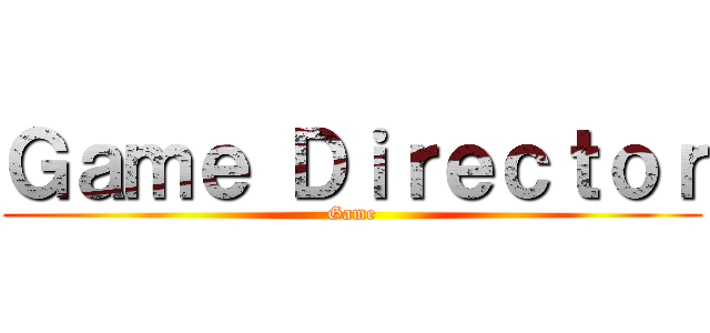 Ｇａｍｅ Ｄｉｒｅｃｔｏｒ (Game)