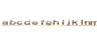 ａｂｃｄｅｆｇｈｉｊｋｌｎｍｏｐｑｒｓｔｕｖｗｘｙｚ (12345678910)