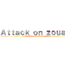 Ａｔｔａｃｋ ｏｎ ｚｏｕａｆ  (Rise of shashnaq)