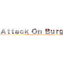 Ａｔｔａｃｋ Ｏｎ Ｂｕｒｇｅｒｓ (Ataque de las Hamburguesas)