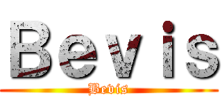 Ｂｅｖｉｓ (Bevis)