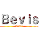 Ｂｅｖｉｓ (Bevis)