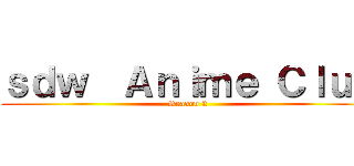 ｓｄｗ  Ａｎｉｍｅ Ｃｌｕｂ (Season 2)