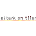 ａｔｔａｒｋ ｏｎ ｔｉｔａｎ (進撃の巨人)