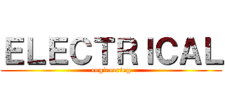 ＥＬＥＣＴＲＩＣＡＬ (engineering)