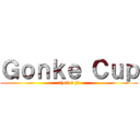 Ｇｏｎｋｅ Ｃｕｐ (ヽ(•̀ω•́ )ゝ)