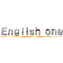 Ｅｎｇｌｉｓｈ ｏｎｅ ()