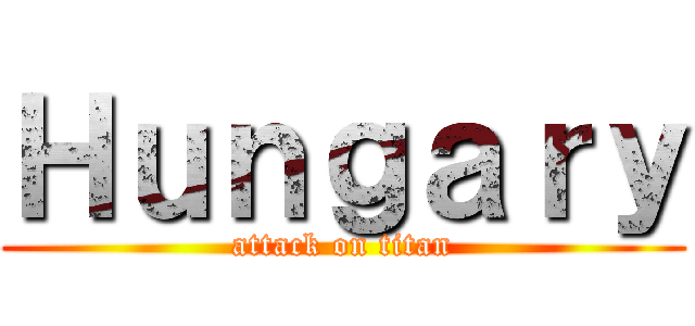 Ｈｕｎｇａｒｙ (attack on titan)