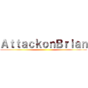 ＡｔｔａｃｋｏｎＢｒｉａｎ ()