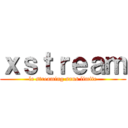 ｘｓｔｒｅａｍ (le streaming sans limite)