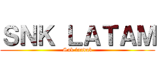 ＳＮＫ ＬＡＴＡＭ (Snk fandub)