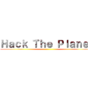 Ｈａｃｋ Ｔｈｅ Ｐｌａｎｅｔ ()