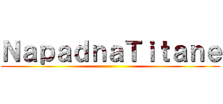 ＮａｐａｄｎａＴｉｔａｎｅ ()