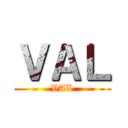 ＶＡＬ (VAL)