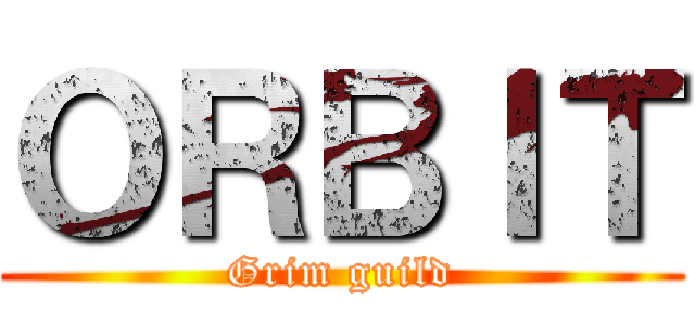 ＯＲＢＩＴ (Grim guild)