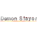 Ｄｅｍｏｎ Ｓｌａｙｅｒ (kimetsu no yaiyba)