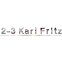 ２－３ Ｋａｒｌ Ｆｒｉｔｚ ()