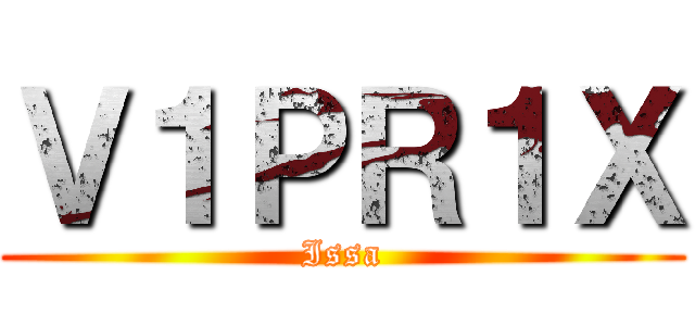 Ｖ１ＰＲ１Ｘ (Issa)