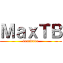 ＭａｘＴＢ (fortitude)