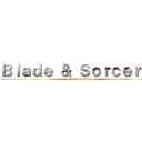 Ｂｌａｄｅ ＆ Ｓｏｒｃｅｒｙ  (attack on titan)