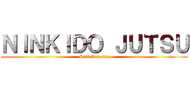 ＮＩＮＫＩＤＯ ＪＵＴＳＵ (Self Defense)
