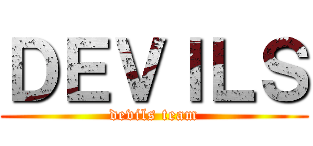 ＤＥＶＩＬＳ (devils team)