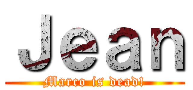 Ｊｅａｎ (Marco is dead!)