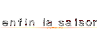 ｅｎｆｉｎ ｌａ ｓａｉｓｏｎ ２ (attack on titan)