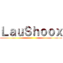 ＬａｕＳｈｏｏｘ ()