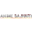 ＡＮＩＭＥ ＳＡＪＨＡＲＹ (mundo diferente)