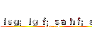 ｌｓｇ；ｌｇ ｆ；ｓａ ｈｆ；ｓｊｈ (attack on titan)