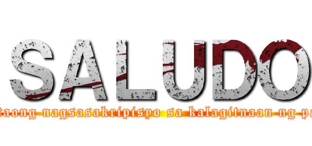 ＳＡＬＵＤＯ (Sa mga taong nagsasakripisyo sa kalagitnaan ng pandemya)