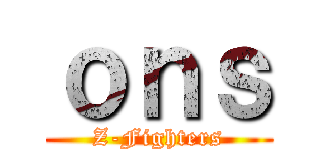 ｏｎｓ (Z-Fighters)