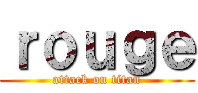 ｒｏｕｇｅ (attack on titan)