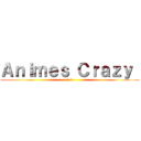 Ａｎｉｍｅｓ Ｃｒａｚｙ  (1.0)