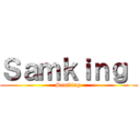 Ｓａｍｋｉｎｇ  (Samking )