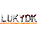 ＬＵＫＹＤＫ (LE GROS MITO SA MERE LA PUTE)