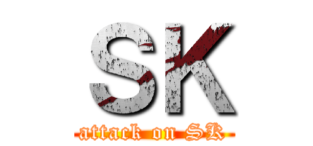 ＳＫ (attack on SK)