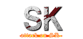 ＳＫ (attack on SK)