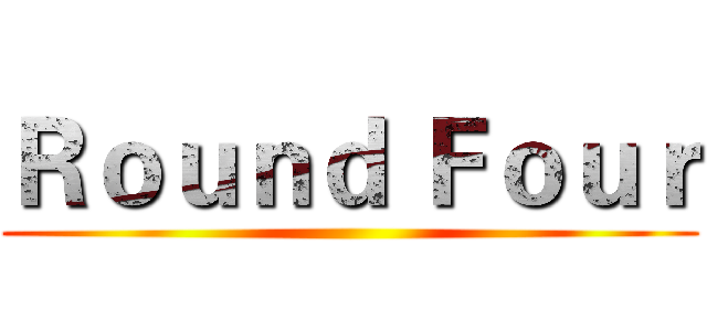 Ｒｏｕｎｄ Ｆｏｕｒ ()