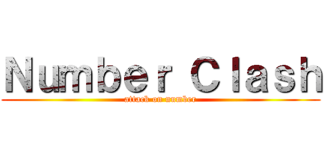 Ｎｕｍｂｅｒ Ｃｌａｓｈ (attack on number)