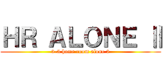 ＨＲ ＡＬＯＮＥ Ⅱ (3-3 home room alone 2)